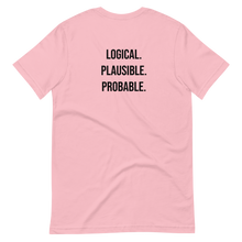Load image into Gallery viewer, Logical. Plausible. Probable. Short-Sleeve Unisex T-Shirt