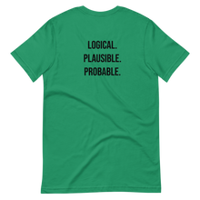 Load image into Gallery viewer, Logical. Plausible. Probable. Short-Sleeve Unisex T-Shirt