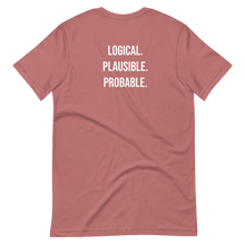 Load image into Gallery viewer, Logical. Plausible. Probable. Short-Sleeve Unisex T-Shirt