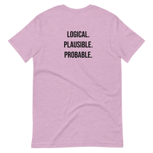 Load image into Gallery viewer, Logical. Plausible. Probable. Short-Sleeve Unisex T-Shirt