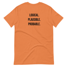 Load image into Gallery viewer, Logical. Plausible. Probable. Short-Sleeve Unisex T-Shirt