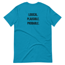 Load image into Gallery viewer, Logical. Plausible. Probable. Short-Sleeve Unisex T-Shirt