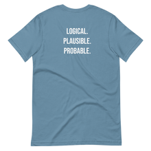 Load image into Gallery viewer, Logical. Plausible. Probable. Short-Sleeve Unisex T-Shirt