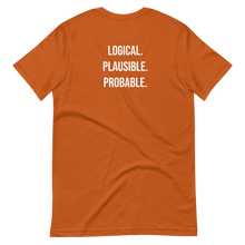 Load image into Gallery viewer, Logical. Plausible. Probable. Short-Sleeve Unisex T-Shirt