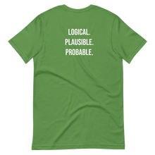 Load image into Gallery viewer, Logical. Plausible. Probable. Short-Sleeve Unisex T-Shirt