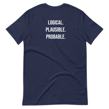 Load image into Gallery viewer, Logical. Plausible. Probable. Short-Sleeve Unisex T-Shirt
