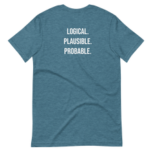 Load image into Gallery viewer, Logical. Plausible. Probable. Short-Sleeve Unisex T-Shirt