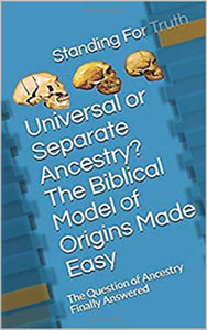 Universal or Separate Ancestry? The Biblical Model of Origins Made Easy (FULL COLOR VERSION): The Question of Ancestry Finally Answered