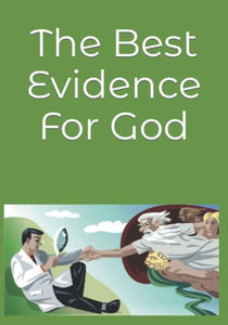 The Best Evidence For God