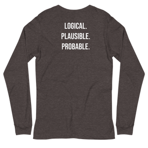 Logical, Plausible, Probable Unisex Long Sleeve Tee